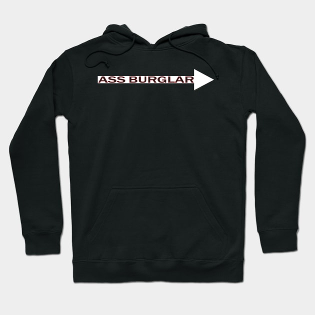 Ass Burglar! Arrow Pointing Hoodie by RainingSpiders